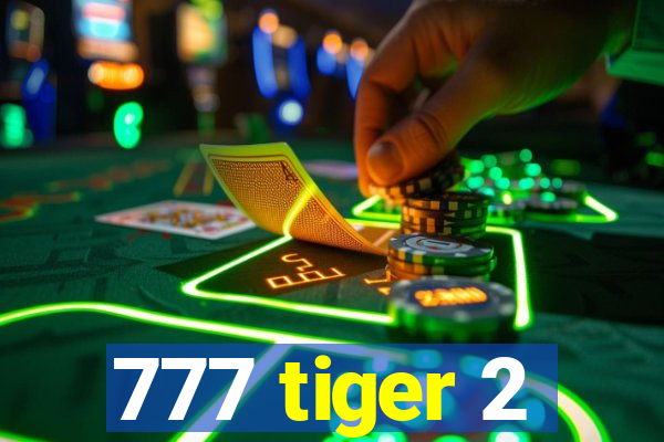 777 tiger 2